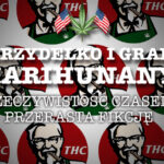 Ej, gdzie dostać trawę? Najbliżej to chyba w KFC…